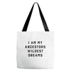 i am my ancestors' wildest dreams Tote Bags