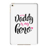 Daddy is my Hero Baby Girl iPad Mini 4