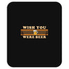 Wish You Were Beer Mousepad