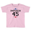 Impeach 45 Toddler T-shirt
