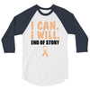 I Can I Will End Of The Story 3/4 Sleeve Shirt