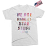 We Are Made of Star Stuff Exclusive T-shirt
