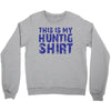 This Is My Hunting Shirt Crewneck Sweatshirt