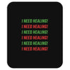 I Need Healing Mousepad