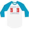 keep it lowered 3/4 Sleeve Shirt