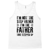 I&rsquo;M not the Step Father I&rsquo;M The Father That STEPPED UP Tank Top