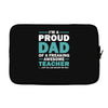 i'm a proud dad of a freaking awesome teacher. (yes she bought me this Laptop sleeve