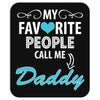 My Favorite People Call Me Daddy Mousepad