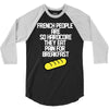 french people are so hard they eat pain for breakfast 3/4 Sleeve Shirt