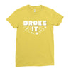 Broke It - Fixed It Ladies Fitted T-Shirt