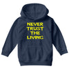 never trust the living Youth Hoodie