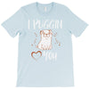 i puggin love you T-Shirt