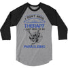 I Don't Need Therapy Just to Go Paragliding 3/4 Sleeve Shirt