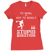 to bowl or not to bowl Ladies Fitted T-Shirt