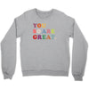 You Are So Great Crewneck Sweatshirt