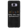 Baby Why You Bullshittin Samsung Galaxy S8 Plus