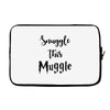 Snuggle this Muggle Laptop sleeve