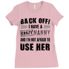 back off i have a crazy nanny and i'm not afraid to user her Ladies Fitted T-Shirt