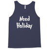 need holiday Tank Top