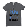 if papa can't fix it no one can Ladies Fitted T-Shirt