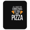 all i want for christmas is you and pizz Mousepad
