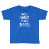 all about that bass Toddler T-shirt