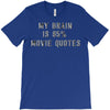 my brain is 85% movie quotes T-Shirt