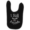 I Still Live With My Parents Baby Bibs