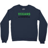 Vegans We're Not Crazy We're Just From The Future Crewneck Sweatshirt