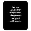 i'm an engineer i'm good at math Mousepad