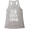 do work son Racerback Tank