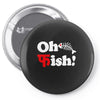 oh fish Pin-back button