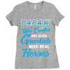 Papaw Was Created because Grankids Need Real Hero Ladies Fitted T-Shirt