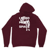 need my space Unisex Hoodie