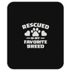 rescued is my favorite breed Mousepad