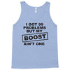 my boost aint one Tank Top