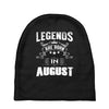 Legends Are Born In August Baby Beanies