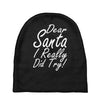 dear santa i really did try Baby Beanies