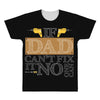 If Dad Can't Fix It No One Can All Over Men's T-shirt