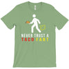 i never trust taco fart T-Shirt