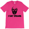 i eat vegans T-Shirt