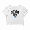 I Am The Best Father's Day Gift Ever Boy Crop Top