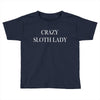 crazy sloth lady Toddler T-shirt