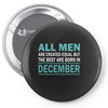 all men are created equal but the best are born in december Pin-back button