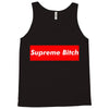 supreme bitch Tank Top