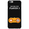 Waiting for Player 3 Gamer iPhone 6/6s Case