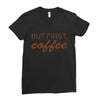 but first coffee Ladies Fitted T-Shirt