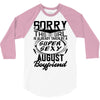 This Girl Is Taken By A Super Sexy August Boyfriend 3/4 Sleeve Shirt