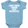 i don&rsquo;t snore i dream i&rsquo;m a motorcycle Baby Onesie