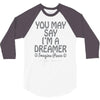 ohn lennon you may say... 3/4 Sleeve Shirt
